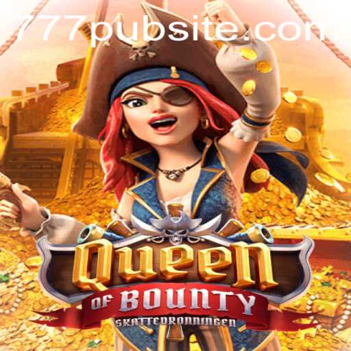 QueenofBounty Game: Exploring the Thrilling Adventure with 777pub